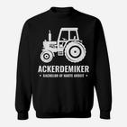 Ackerdemiker Landwirt Bauer Traktor Shir Sweatshirt