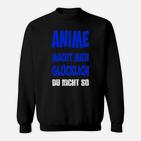 Anime-Fan Schwarzes Sweatshirt Anime Macht Nick Glücklich, Du Nicht So