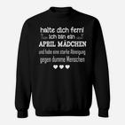 April Mädchen Humor Sweatshirt, Spruch 'Halte dich fern! Ich bin ein April Mädchen'
