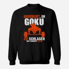 Ausgebildet Um Goku Schlagen Sweatshirt