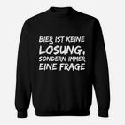 Bier-Slogan Herren Sweatshirt – Lustiges Party-Sweatshirt Bier... eine Frage