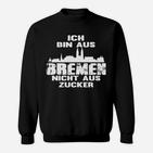 Bremen Stolz Sweatshirt - Nicht Aus Zucker Slogan für Bremer