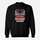 Dezember Geburtstagsmann Sweatshirt mit Heißem Spruch