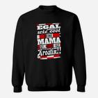 Egal Wie Cool Mama Kroatien Sweatshirt