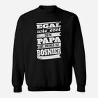 Egal Wie Cool Papa Bosnien Sweatshirt