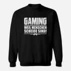 Gaming Weil Menschen Scheiße Sind Sweatshirt
