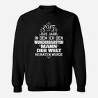 Hochzeitsankündigung 2015 Sweatshirt - Heirat mit dem besten Mann