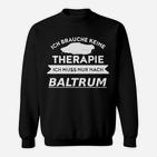 Ich Brauche Keine Therapie - Baltrum Reise-Liebhaber Sweatshirt