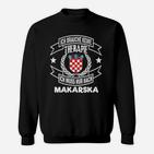 Ich Brauche Keine Therapie, Nur Makarska Kroatien Sweatshirt für Urlaub