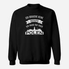 Ich Brauche Keine Therapie, Nur Polen Sweatshirt, Lustiges Reise-Tee