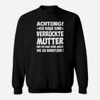 Ich Habe Eine Verrückte Mutter Sweatshirt