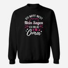 Ich Muss Nicht Nein Sagen Oma Sweatshirt, Damen Sweatshirt für Großmütter