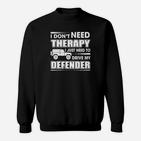 Ich Muss Nur Mein Defender- Fahren Sweatshirt