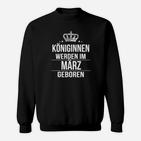 Königinnen März Geburtstag Schwarzes Sweatshirt