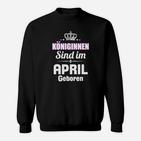 Königinnen Sind Im April Geboren Sweatshirt