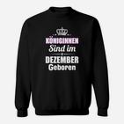 Königinnen Sind Im Dezember Geboren Sweatshirt