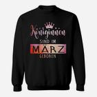 Konihinnen Sind Im Marz Geboren Sweatshirt