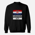 Kroatisch Praktisch Gut Sweatshirt