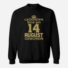 Legenden Sind Am 14 August Geboren Sweatshirt