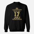 Legenden Sind Am 17 Juli Geboren Sweatshirt