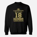 Legenden Sind Am 18 Dezember Geboren Sweatshirt