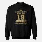 Legenden Sind Am 19 Januar Geboren Sweatshirt