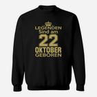 Legenden Sind Am 22 Oktober Geboren Sweatshirt