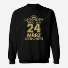 Legenden Sind Am 24 März Geboren Sweatshirt