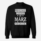 Legenden Werden im März Geboren Sweatshirt, Schwarz, Geburtstagsdesign