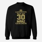 Legendenen Sind Am 30 März Geboren Sweatshirt