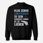 Lokführer Klug Genug Hier Bestellen Sweatshirt