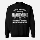 Lustiges Frankenwald Sweatshirt, Spruch Niemals mit einem Frankenwälder anlegen