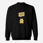 Lustiges Kätzchen Spruch Sweatshirt in Schwarz, Humorvolles Katzen Tee