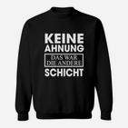 Lustiges Schichtarbeit Sweatshirt Andere Schicht Spruch, Geschenk für Kollegen