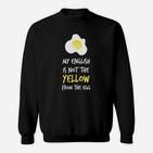 Lustiges Spruch-Sweatshirt My English is Not the Yellow from the Egg, Witziges Englischlehrer Hemd