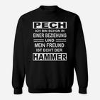 Lustiges Statement-Sweatshirt 'Pech, Freund ist der Hammer' für Damen & Herren