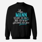 Lustiges Sweatshirt für Ehefrauen Mein Mann glaubt, ich bin verrückt