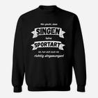 Lustiges Sweatshirt Singen ist auch Sport, Für Musikfans