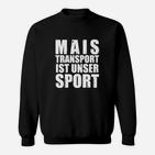 Mais-Transport Ist Kein Sport- Sweatshirt