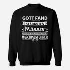 Maschinenführer Schwarzes Sweatshirt mit Stärke Spruch