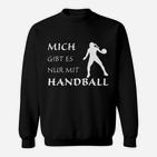 Mich Gibt Es Nur Mit Handball Sweatshirt