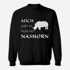Mich Gibt Es Nur Mit Nashorn Sweatshirt