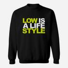 Niedrig Ist Ein Lifestyle- Sweatshirt