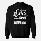 Oma Sweatshirt Ich Muss Nicht Nein Sagen, Lustiges Schwarzes Sweatshirt