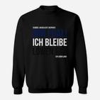 Ruhrpott Mein Leben Lang Schwarzes Sweatshirt, Mir Egal Ich Bleibe Motiv