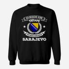 Sarajevo Therapie Herren Sweatshirt, Ich muss nur nach Sarajevo Design