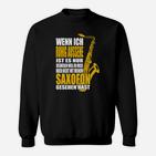 Saxophon-Liebhaber Sweatshirt Ruhig, bis zum Saxofon-Einsatz für Musiker