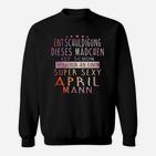 Schuldigung Dieser Mann Ist Super Sexy April Sweatshirt, Attraktives Sweatshirt