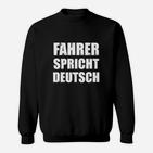 Schwarzes Sweatshirt Fahrer spricht Deutsch, Lustiges Spruch-Sweatshirt