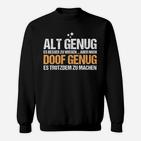 Schwarzes Sweatshirt mit Spruch Alt Genug zu Wissen, Noch Doof Genug zu Machen